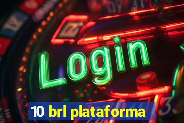 10 brl plataforma